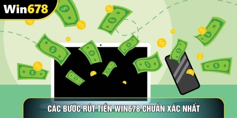 Các bước rút tiền Win678 chuẩn xác nhất