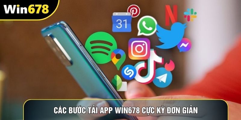 Các bước tải app Win678 cực kỳ đơn giản