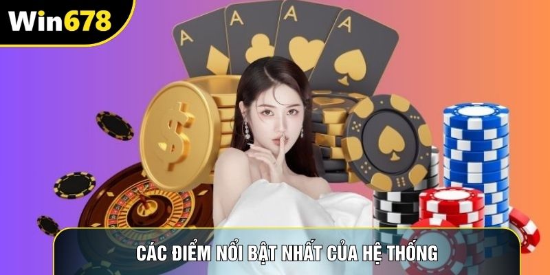 Các điểm nổi bật nhất của hệ thống