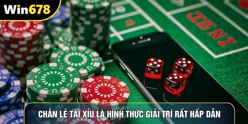 Chẵn lẻ tài xỉu là hình thức giải trí rất hấp dẫn