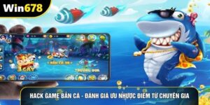 Hack Game Bắn Cá - Đánh Giá Ưu Nhược Điểm Từ Chuyên Gia