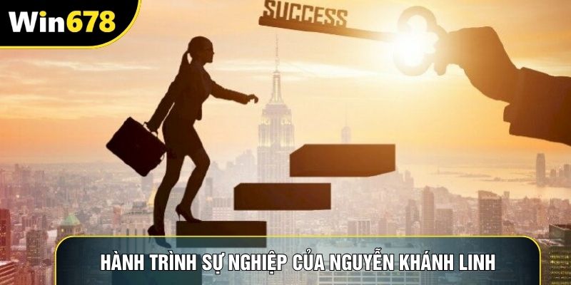 Hành trình sự nghiệp của Nguyễn Khánh Linh Hành trình sự nghiệp của Nguyễn Khánh Linh