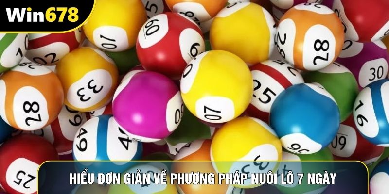 Hiểu đơn giản về phương pháp nuôi lô 7 ngày
