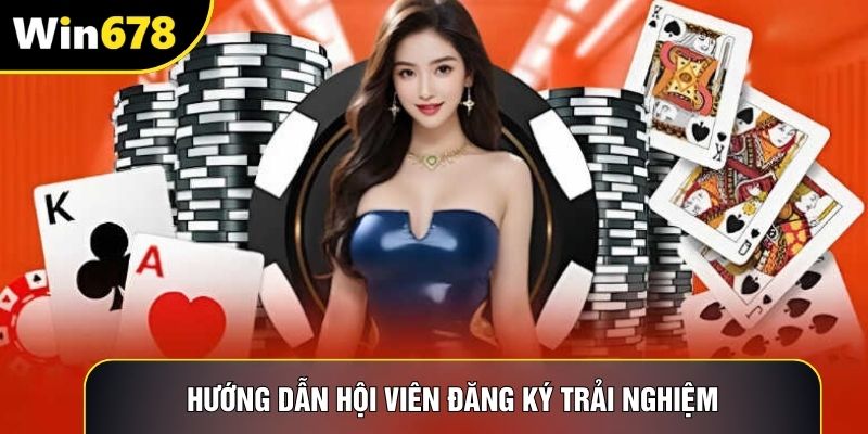Hướng dẫn hội viên đăng ký trải nghiệm
