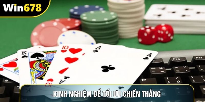 Kinh nghiệm để tối ưu chiến thắng Kinh nghiệm để tối ưu chiến thắng