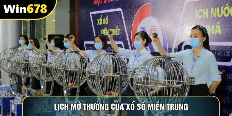 Lịch mở thưởng của xổ số miền Trung