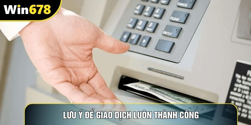 Lưu ý để giao dịch luôn thành công
