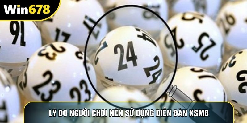 Lý do người chơi nên sử dụng diễn đàn XSMB