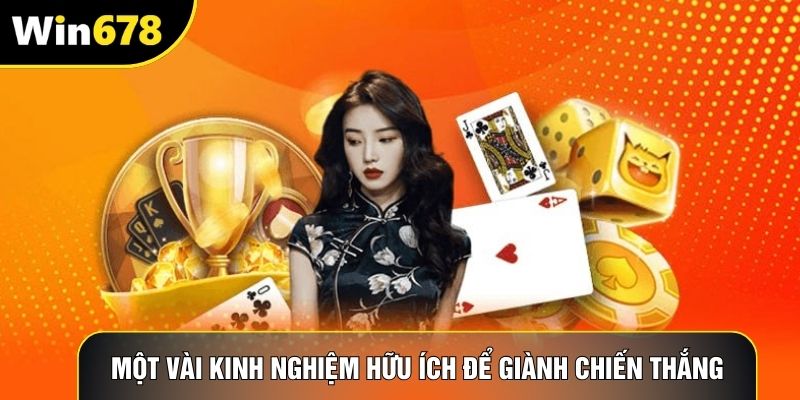 Một vài kinh nghiệm hữu ích để giành chiến thắng