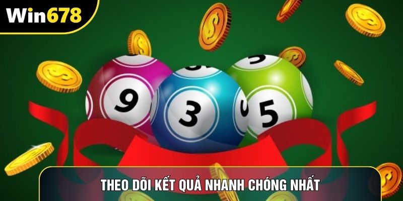 Theo dõi kết quả nhanh chóng nhất
