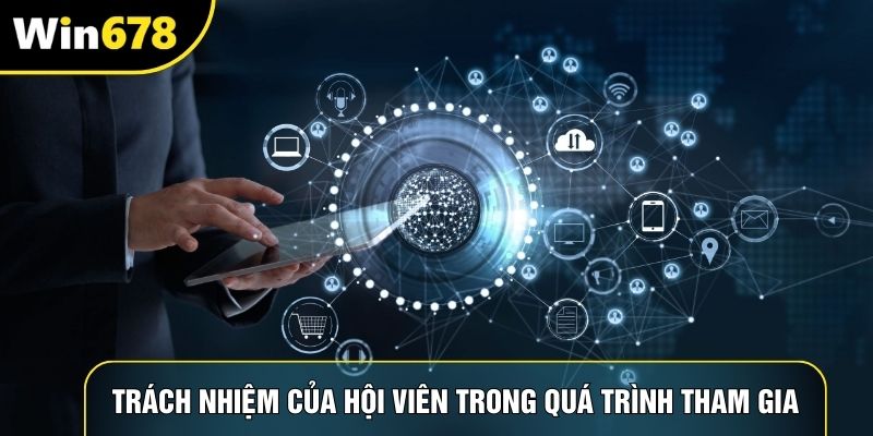 Trách nhiệm của hội viên trong quá trình tham gia